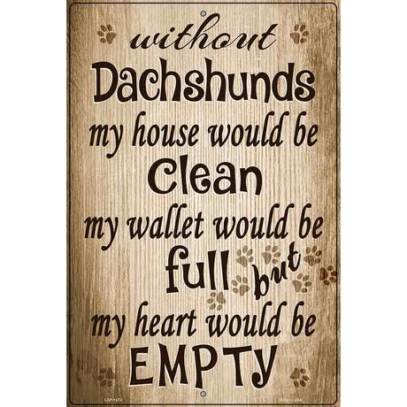 Without Dachshunds Metal Novelty Parking Sign 12" x 18" (LGP)