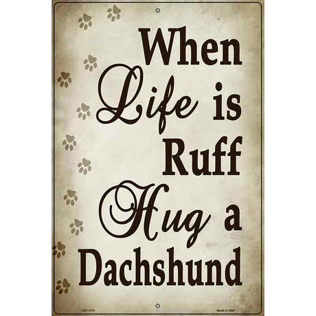 When Life Is Ruff Metal Novelty Parking Sign 12" x 18" (LGP)