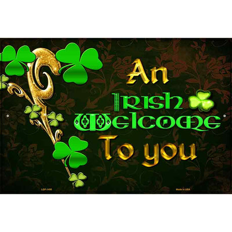 An Irish Welcome To You Metal Novelty Parking Sign 12" x 18" (LGP)