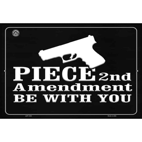 Piece 2nd Amendment Be With You Metal Novelty Parking Sign 12" x 18" (LGP)