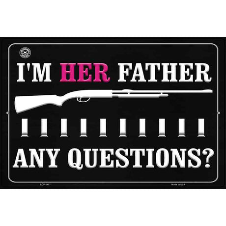 Im Her Father Any Questions Metal Novelty Parking Sign 12" x 18" (LGP)