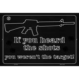 If You Heard The Shot You Werent The Target Metal Novelty Parking Sign 12" x 18" (LGP)