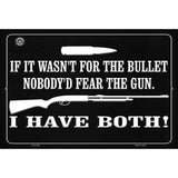 If It Wasnt For The Bullet, Nobodyd Fear Them Metal Novelty Parking Sign 12" x 18" (LGP)