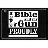 Clinging On To My Bible And My Gun Proudly Metal Novelty Parking Sign 12" x 18" (LGP)