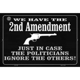 We Have The 2nd Amendment Just In Case Metal Novelty Parking Sign 12" x 18" (LGP)