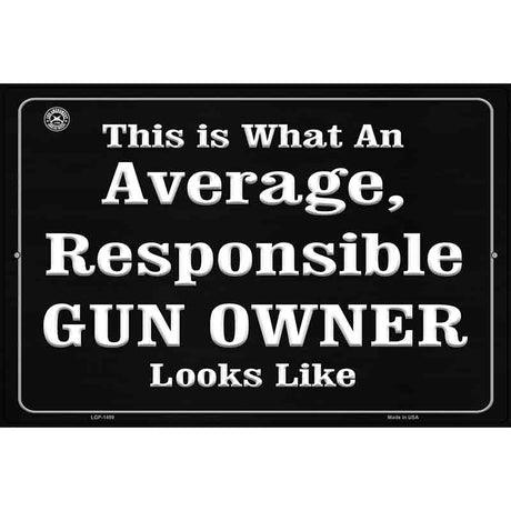 This Is Just What An Average, Responsible Gun Owner Looks Like Metal Novelty Parking Sign 12" x 18" (LGP)