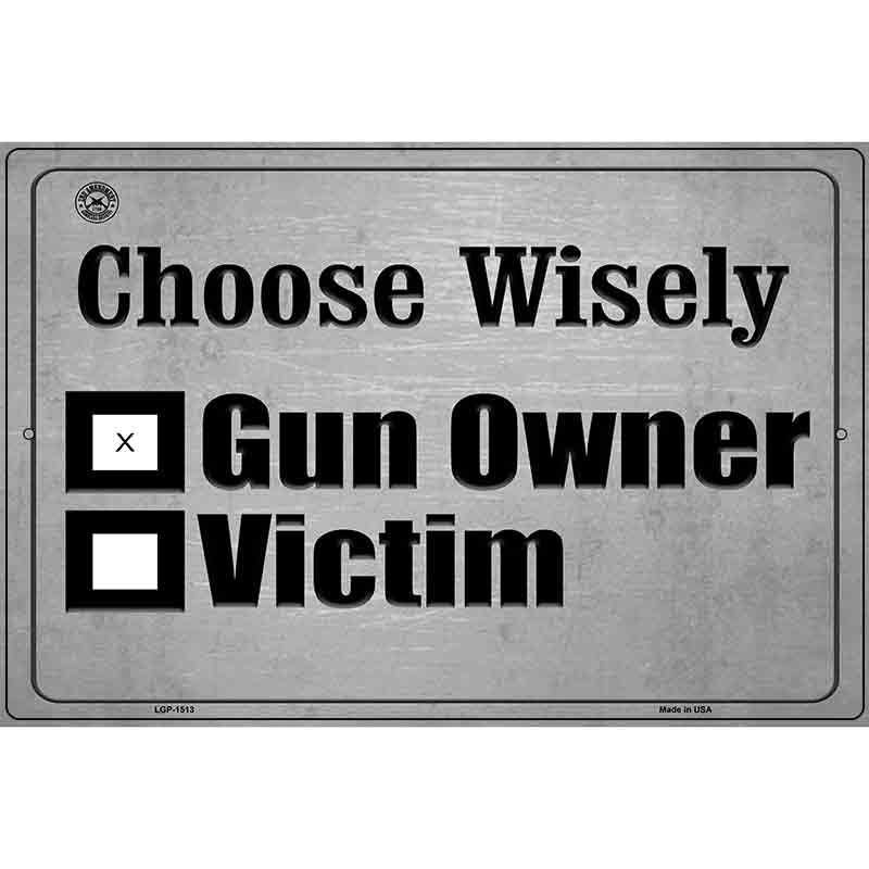 Choose Wisely Metal Novelty Parking Sign 12" x 18" (LGP)