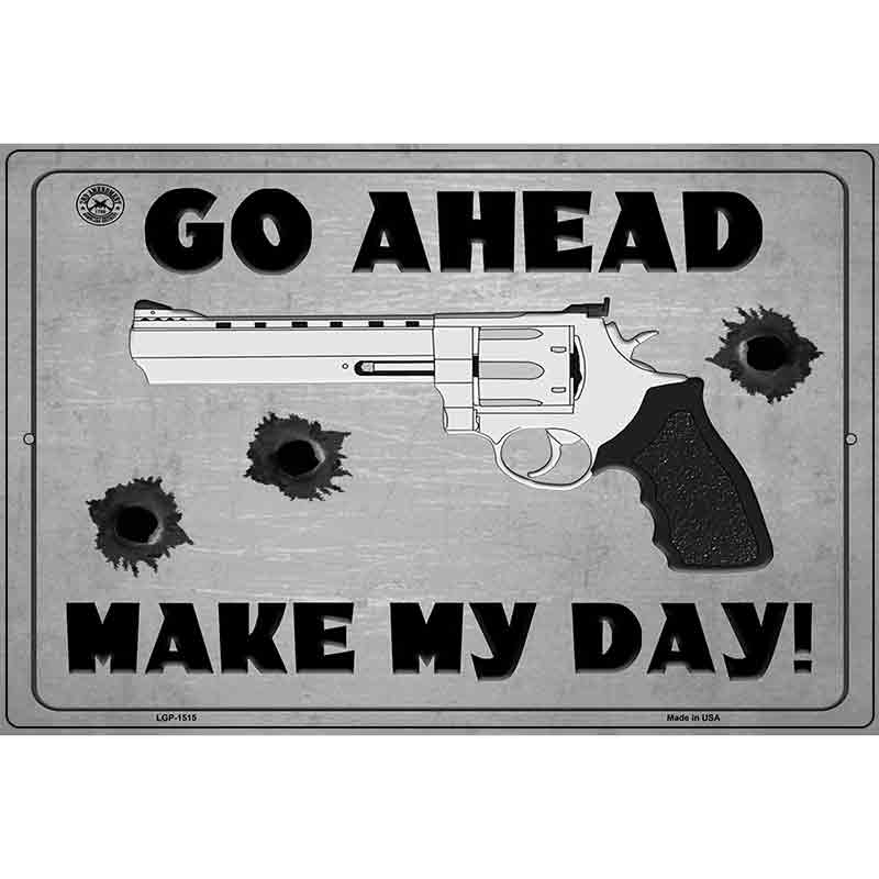 Go Ahead Make My Day Metal Novelty Parking Sign 12" x 18" (LGP)