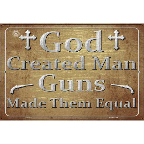 God Created Man Guns Made Them Equal Metal Novelty Parking Sign 12" x 18" (LGP)