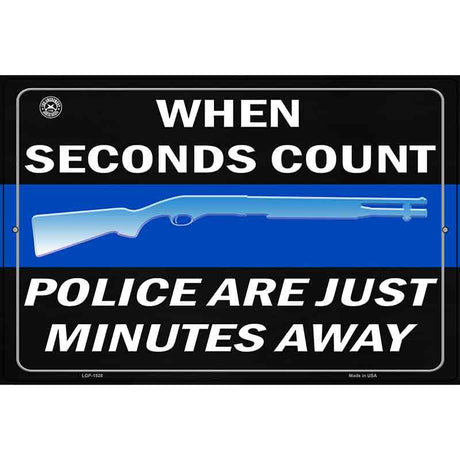 When Seconds Count Police Are Minutes Away Metal Novelty Parking Sign 12" x 18" (LGP)