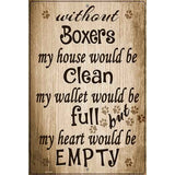 Without Boxers My House Would Be Clean Metal Novelty Parking Sign 12" x 18" (LGP)