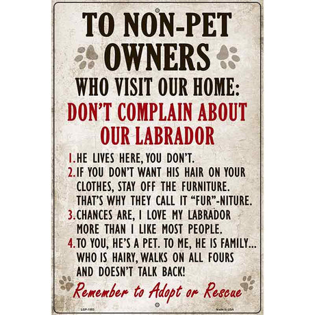 To Non-Pet Owners Dont Complain About Our Labrador Metal Novelty Parking Sign 12" x 18" (LGP)