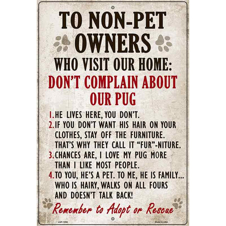 To Non-Pet Owners Dont Complain About Our Pug Metal Novelty Parking Sign 12" x 18" (LGP)