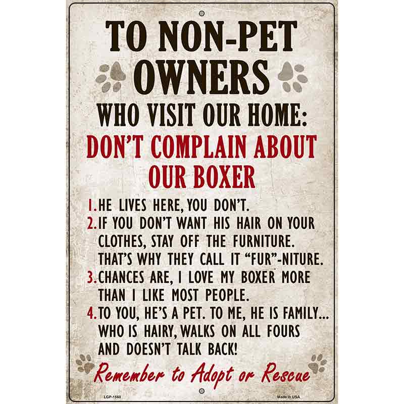 To Non-Pet Owners Dont Complain About Our Boxer Metal Novelty Parking Sign 12" x 18" (LGP)