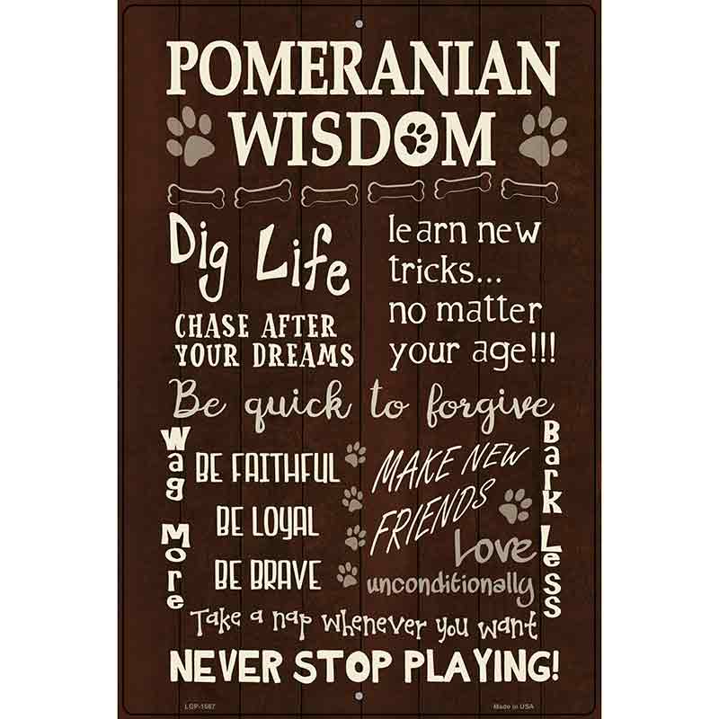 Pomeranian Wisdom Metal Novelty Parking Sign 12" x 18" (LGP)