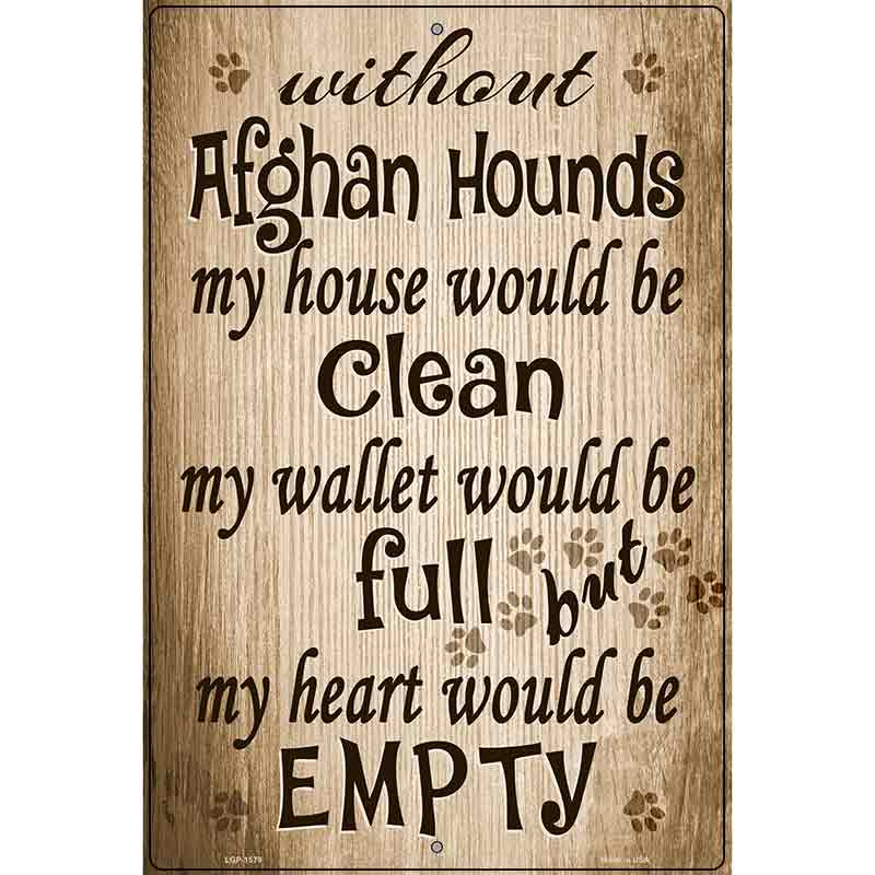 Without Afghan Hounds My House Would Be Clean Metal Novelty Parking Sign 12" x 18" (LGP)