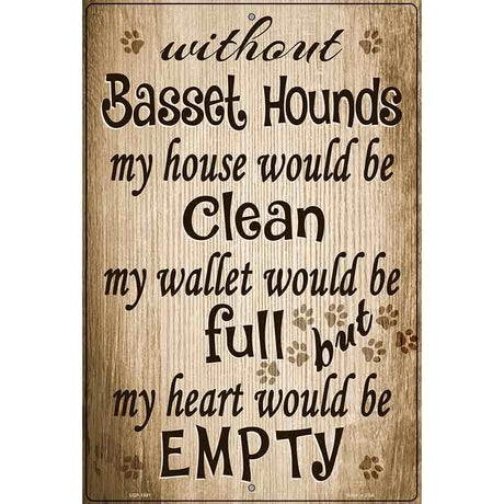 Without Basset Hounds My House Would Be Clean Metal Novelty Parking Sign 12" x 18" (LGP)