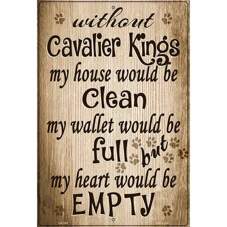 Without Cavalier Kings My House Would Be Clean Metal Novelty Parking Sign 12" x 18" (LGP)