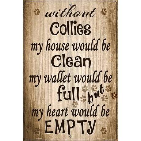 Without Collies My House Would Be Clean Metal Novelty Parking Sign 12" x 18" (LGP)