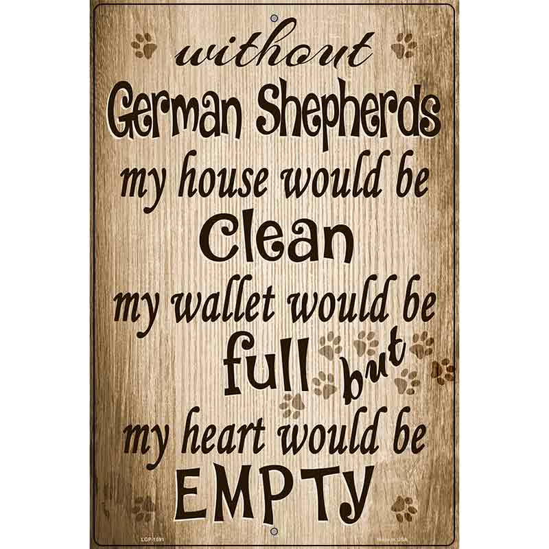 Without German Shepherd My House Would Be Clean Metal Novelty Parking Sign 12" x 18" (LGP)