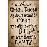 Without Great Danes My House Would Be Clean Metal Novelty Parking Sign 12" x 18" (LGP)