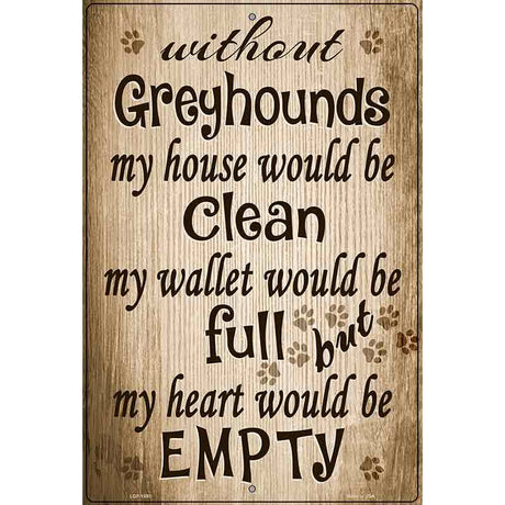 Without Greyhounds My House Would Be Clean Metal Novelty Parking Sign 12" x 18" (LGP)