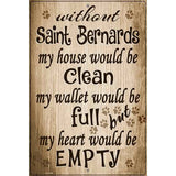 Without Saint Bernards My House Would Be Clean Metal Novelty Parking Sign 12" x 18" (LGP)