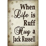 When Life Is Ruff Hug A Jack Russell Parking Sign Metal Novelty 12" x 18" (LGP)