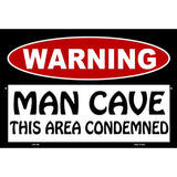 Man Cave This Area Condemned Metal Novelty Parking Sign 12" x 18" (LGP)