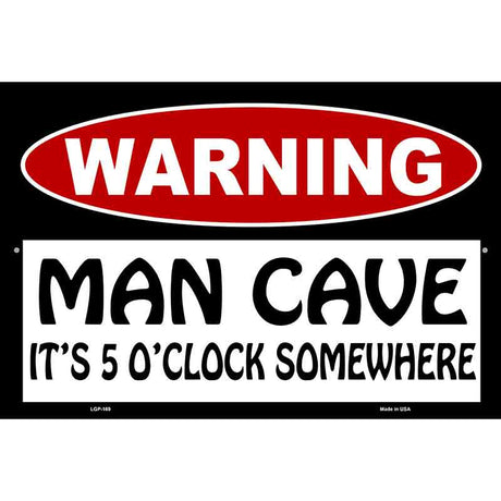 Man Cave Its 5 OClock Somewhere Metal Novelty Parking Sign 12" x 18" (LGP)