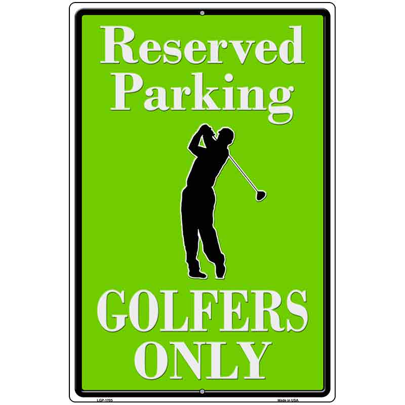 Reserved Parking Golfers Only Parking Sign Novelty 12" x 18" (LGP)