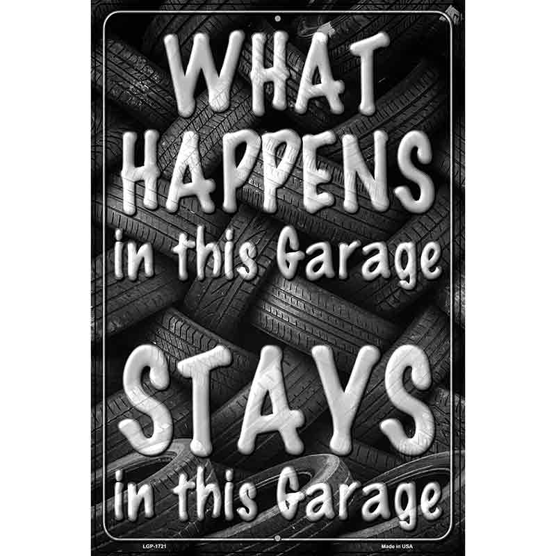 What Happens In This Garage Stays Novelty Parking Sign 12" x 18" (LGP)