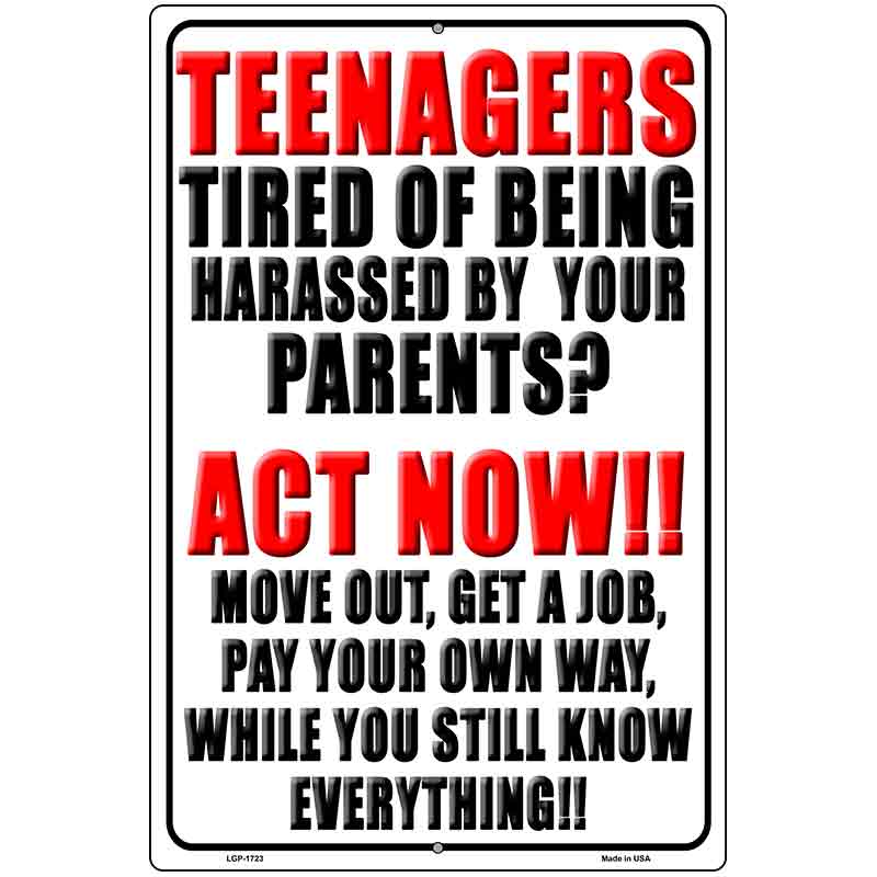 Teenagers Tired Of Being Harassed Novelty Parking Sign 12" x 18" (LGP)