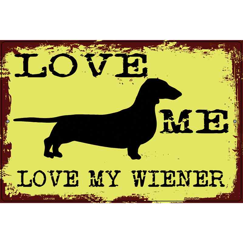 Love Me Love My Wiener Novelty Parking Sign 12" x 18" (LGP)