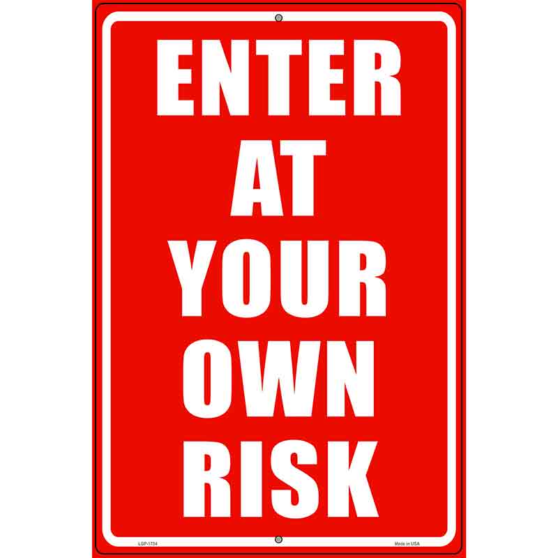 Enter At Your Own Risk Novelty Parking Sign 12" x 18" (LGP)