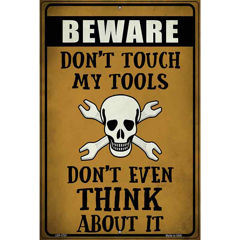 Dont Touch My Tools Novelty Parking Sign 12" x 18" (LGP)