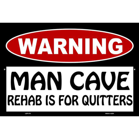 Man Cave Rehab Is For Quitters Metal Novelty Parking Sign 12" x 18" (LGP)