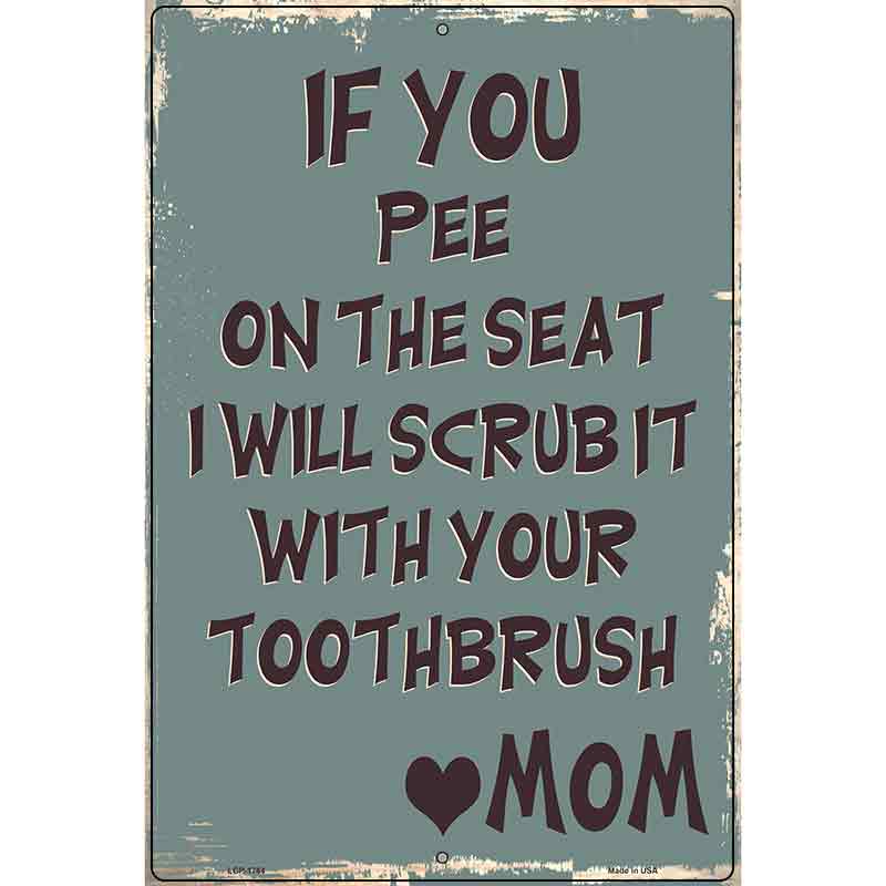 Scrub With Your Toothbrush Novelty Parking Sign 12" x 18" (LGP)