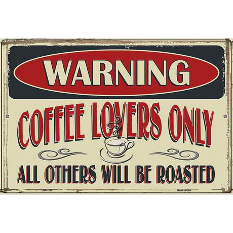 Warning Coffee Lovers Only Novelty Parking Sign 12" x 18" (LGP)