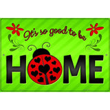 Good to be Home Novelty Parking Sign 12" x 18" (LGP)