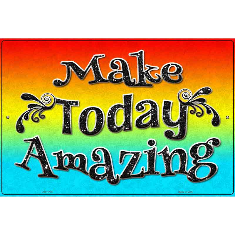 Make Today Amazing Novelty Parking Sign 12" x 18" (LGP)