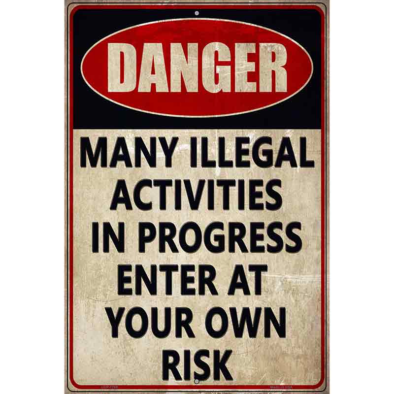 Danger Illegal Activities in Progress Novelty Parking Sign 12" x 18" (LGP)