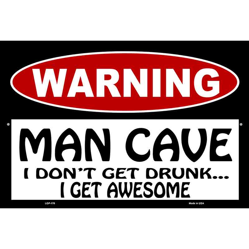 Man Cave I Dont Get Drunk Metal Novelty Parking Sign 12" x 18" (LGP)