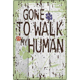 Gone to Walk My Human Parking Sign 12" x 18" (LGP)