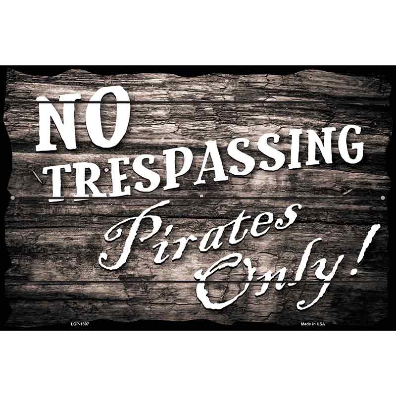 No Trespassing Pirates Only Parking Sign 12" x 18" (LGP)