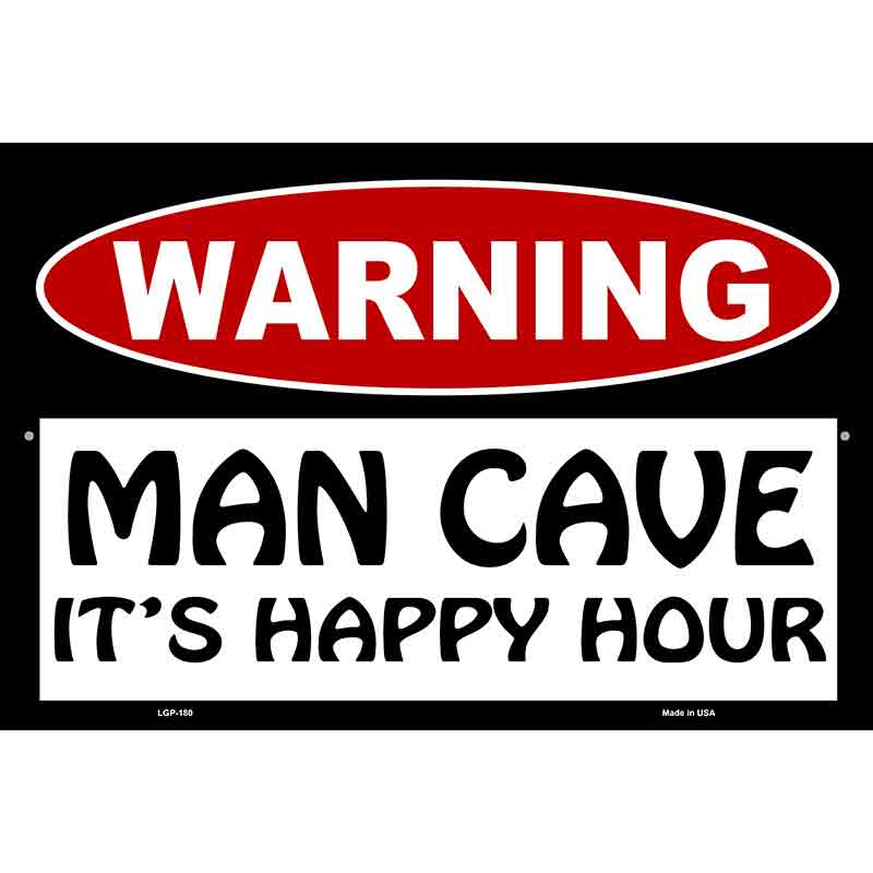 Man Cave Its Happy Hour Metal Novelty Parking Sign 12" x 18" (LGP)