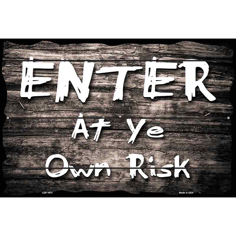 Enter At Ye Risk Parking Sign 12" x 18" (LGP)