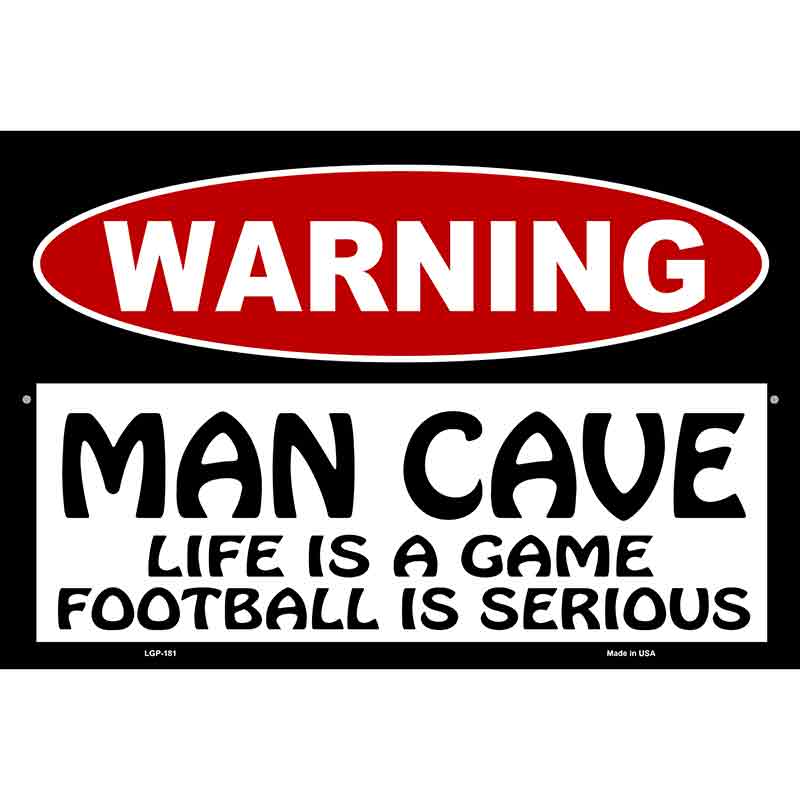 Man Cave Life Game Football Serious Metal Novelty Parking Sign 12" x 18" (LGP)