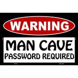 Man Cave Password Required Metal Novelty Parking Sign 12" x 18" (LGP)