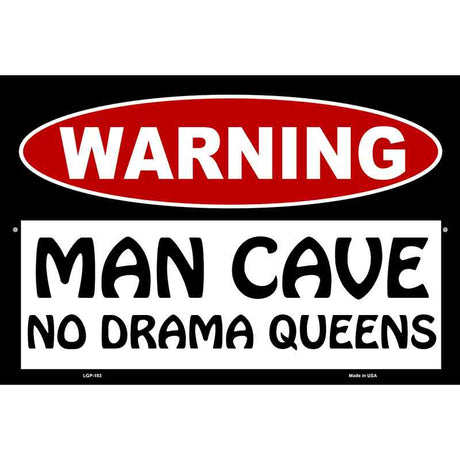 Man Cave No Drama Queens Metal Novelty Parking Sign 12" x 18" (LGP)